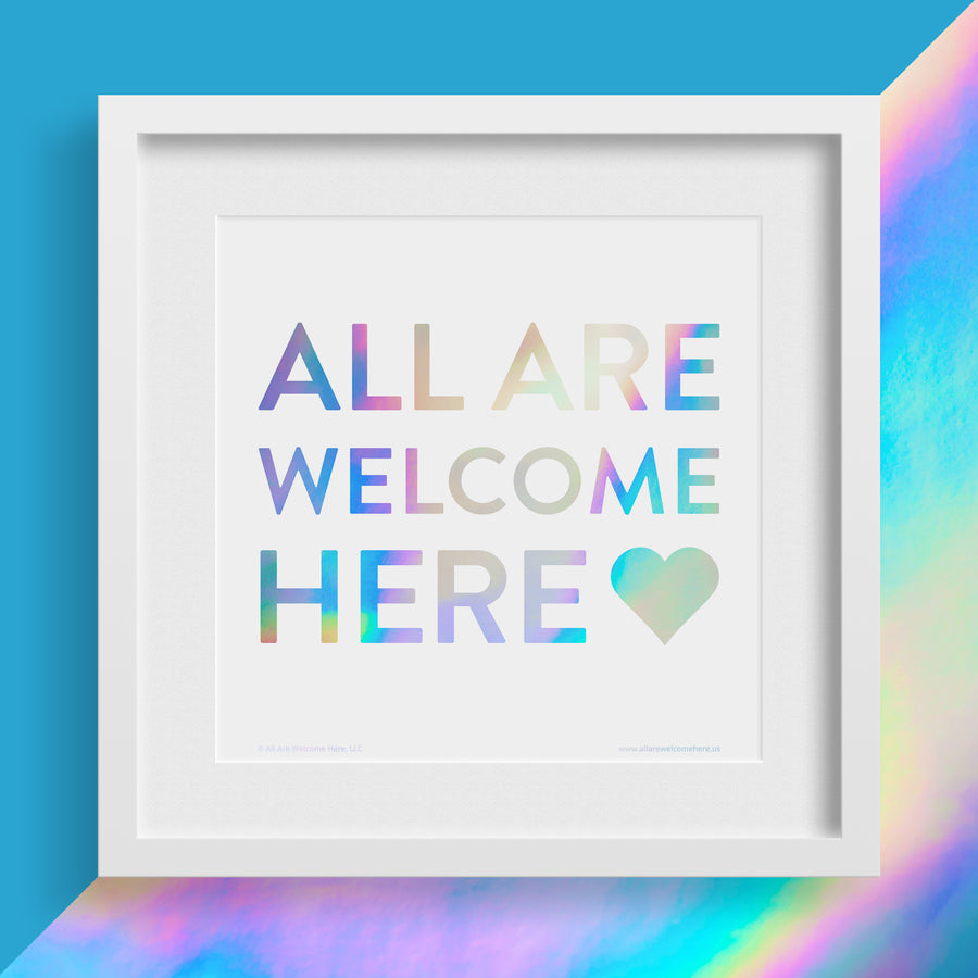 All Are Welcome Here Holographic Foil Print